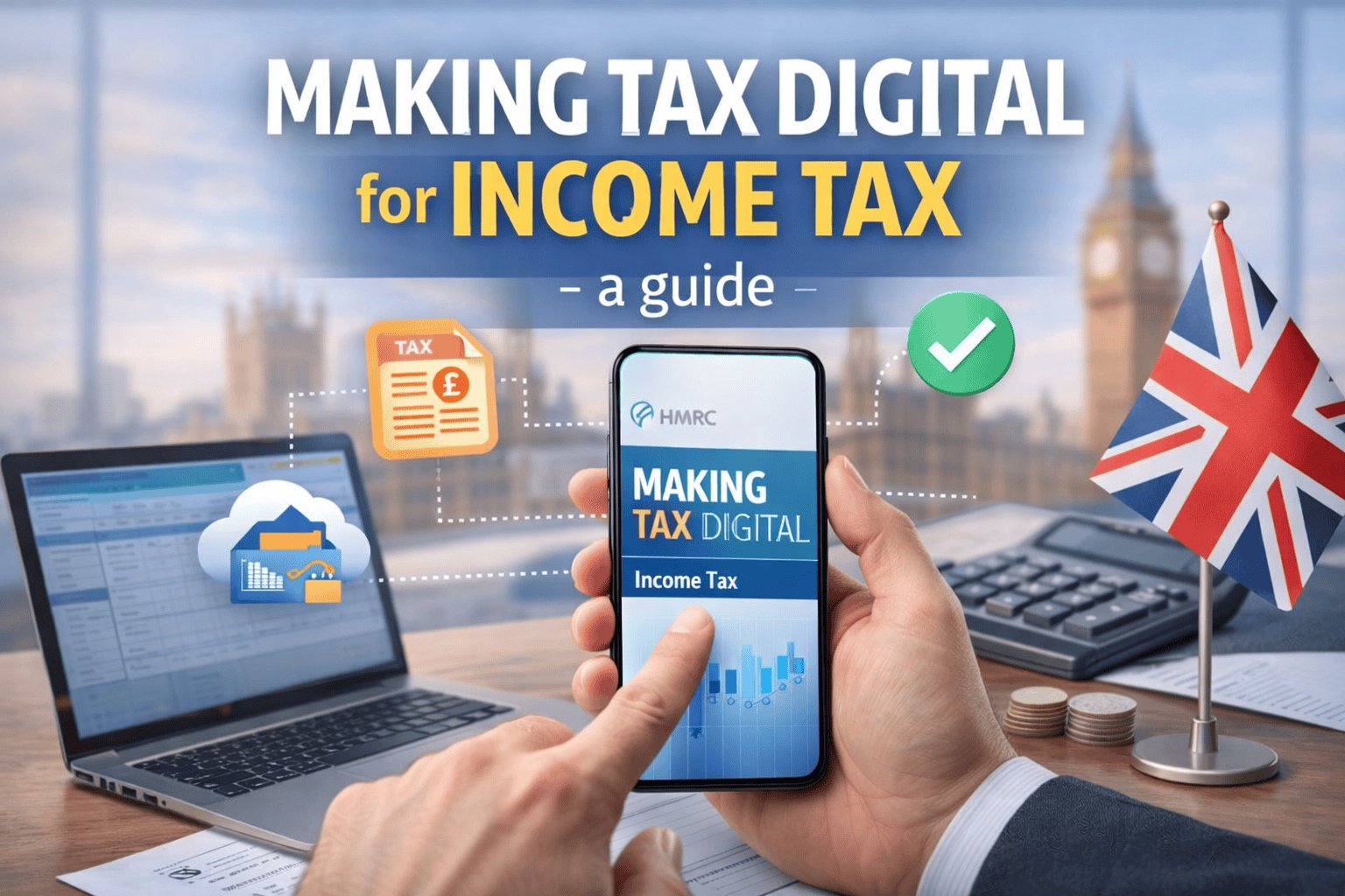Making Tax Digital for Income Tax: What Sole Traders and Landlords Need to Know